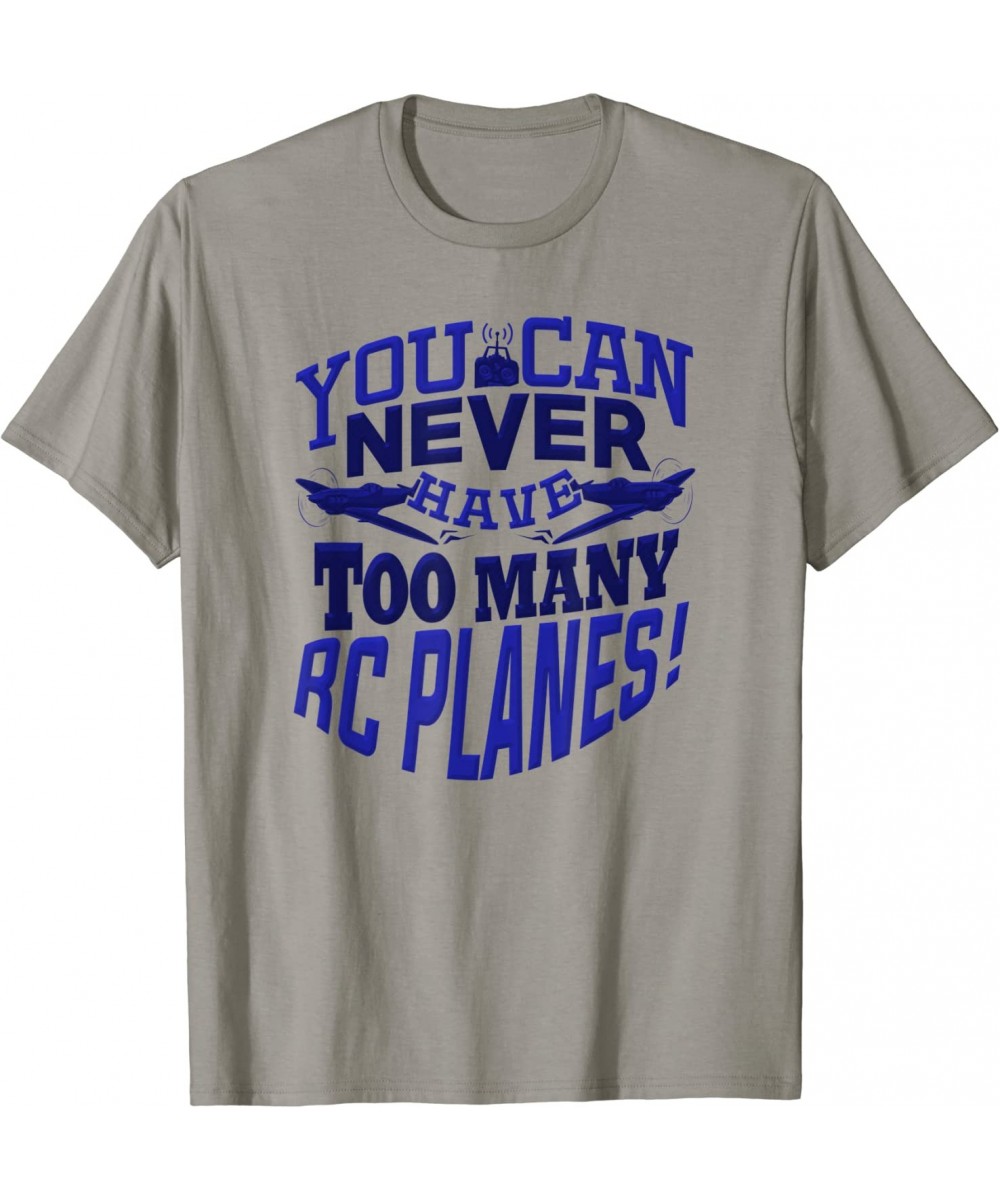 RC Plane You Can Never Have Too Many RC Planes Hobby Lover T-Shirt $40.36 Remote & App Controlled Vehicles